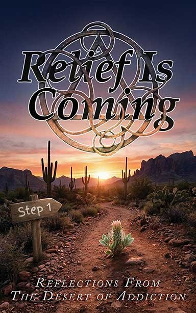 Relief Is Coming: Reflections from the Desert of Addiction book cover